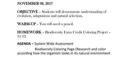 NOVEMBER 08, 2017 OBJECTIVE – Students will demonstrate understanding of evolution, adaptations and natural selection. WARM-UP – You will need a pencil.