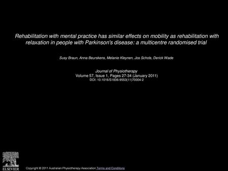 Rehabilitation with mental practice has similar effects on mobility as rehabilitation with relaxation in people with Parkinson's disease: a multicentre.