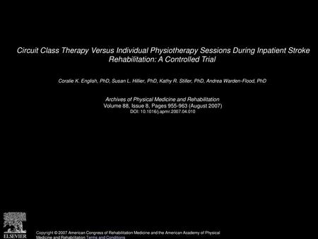 Circuit Class Therapy Versus Individual Physiotherapy Sessions During Inpatient Stroke Rehabilitation: A Controlled Trial  Coralie K. English, PhD, Susan.