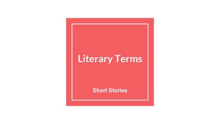 Literary Terms Short Stories.