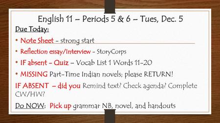 English 11 – Periods 5 & 6 – Tues, Dec. 5