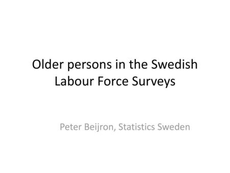 Older persons in the Swedish Labour Force Surveys