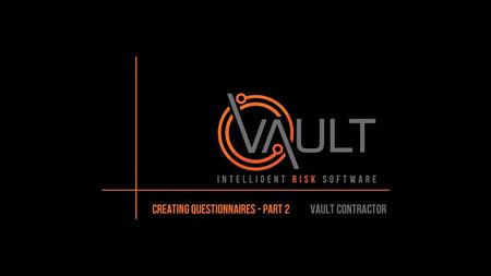 This presentation has been prepared by Vault Intelligence Limited (“Vault) and is intended for off line demonstration, presentation and educational purposes.