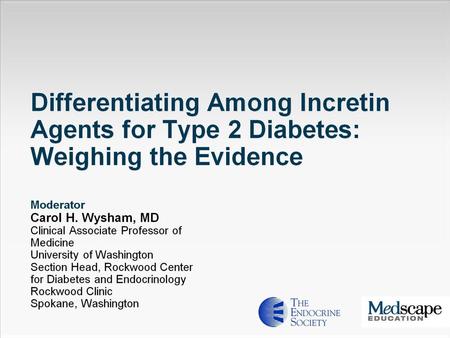 Differentiating Among Incretin Agents for Type 2 Diabetes: Weighing the Evidence.