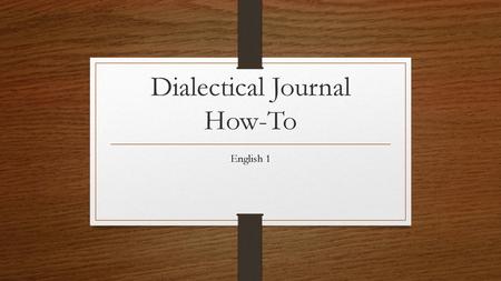 Dialectical Journal How-To