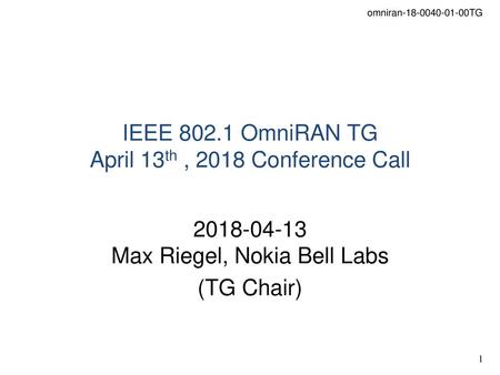 IEEE OmniRAN TG April 13th , 2018 Conference Call