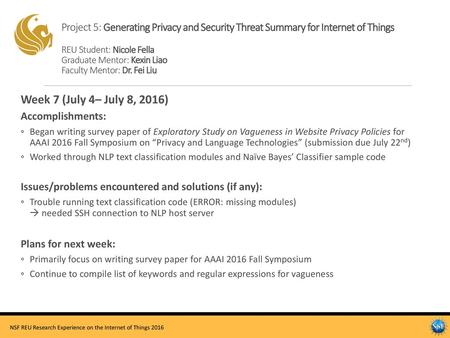 Project 5: Generating Privacy and Security Threat Summary for Internet of Things REU Student: Nicole Fella Graduate Mentor: Kexin Liao Faculty Mentor: