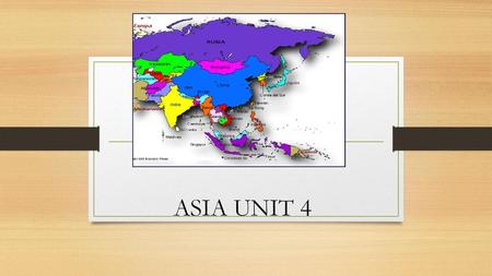 Asia Unit 4 ASIA UNIT 4.