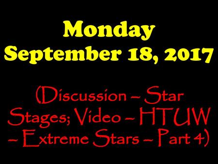 (Discussion – Star Stages; Video – HTUW – Extreme Stars – Part 4)