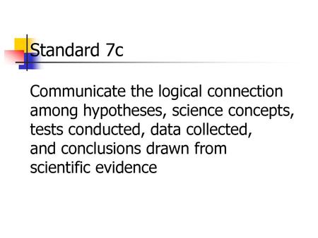 Standard 7c Communicate the logical connection