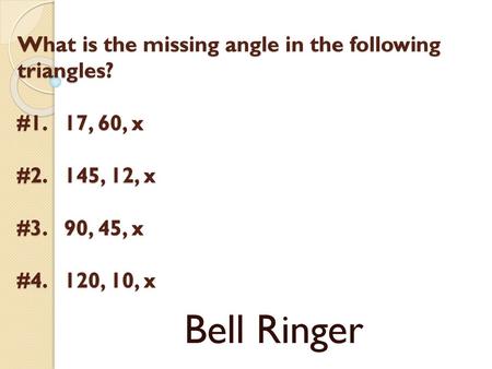 What is the missing angle in the following triangles. #1. 17, 60, x #2