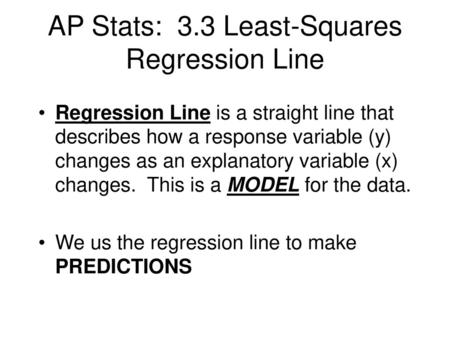 AP Stats: 3.3 Least-Squares Regression Line