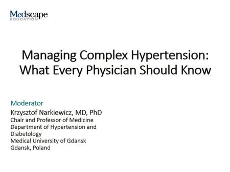 Managing Complex Hypertension: What Every Physician Should Know