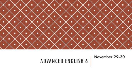 Advanced English 6 November 29-30