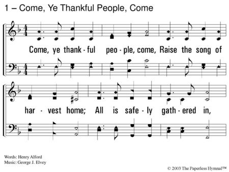 1 – Come, Ye Thankful People, Come