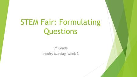 STEM Fair: Formulating Questions