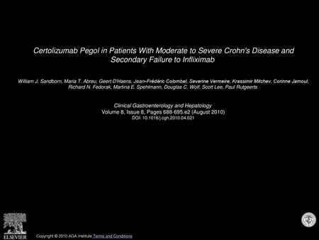 Certolizumab Pegol in Patients With Moderate to Severe Crohn's Disease and Secondary Failure to Infliximab  William J. Sandborn, Maria T. Abreu, Geert.