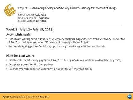 Project 5: Generating Privacy and Security Threat Summary for Internet of Things REU Student: Nicole Fella Graduate Mentor: Kexin Liao Faculty Mentor: