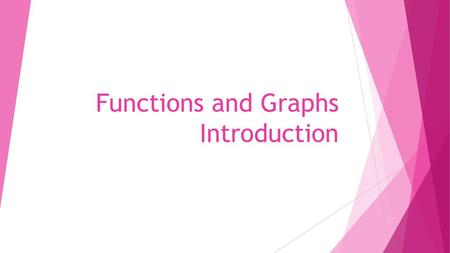 Functions and Graphs Introduction