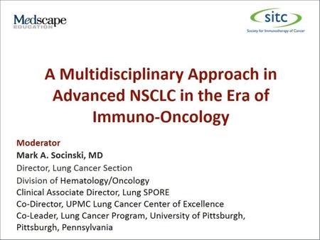 Learning Objectives. A Multidisciplinary Approach in Advanced NSCLC in the Era of Immuno-Oncology.