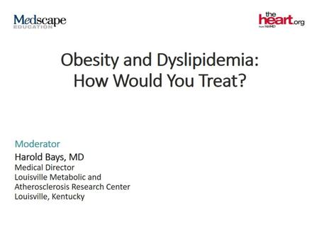 Obesity and Dyslipidemia: How Would You Treat?