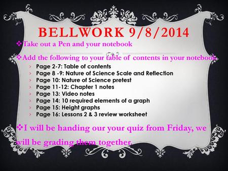 Bellwork 9/8/2014 Take out a Pen and your notebook