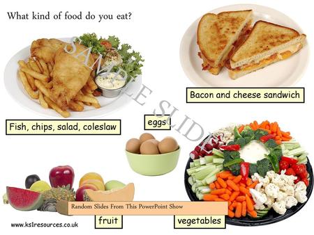 SAMPLE SLIDE What kind of food do you eat? Bacon and cheese sandwich