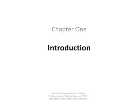 Introduction Chapter One Francine D. Blau and Anne E. Winkler,