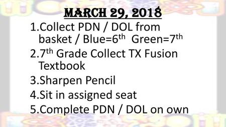 March 29, 2018 Collect PDN / DOL from  basket / Blue=6th  Green=7th