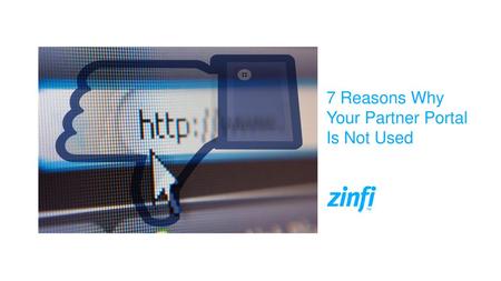 7 Reasons Why Your Partner Portal Is Not Used