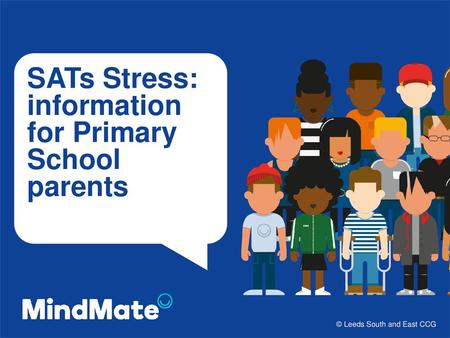 SATs Stress: information for Primary School parents
