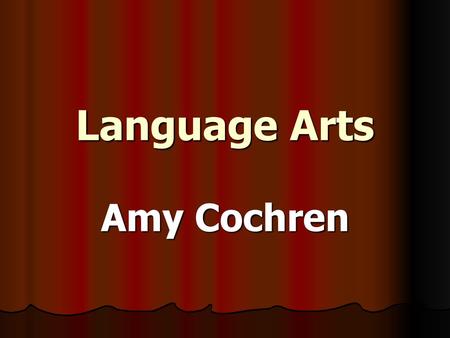 Language Arts Amy Cochren.