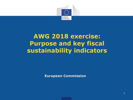 AWG 2018 exercise: Purpose and key fiscal sustainability indicators