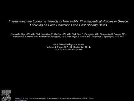 Investigating the Economic Impacts of New Public Pharmaceutical Policies in Greece: Focusing on Price Reductions and Cost-Sharing Rates  Siskou Ch. Olga,