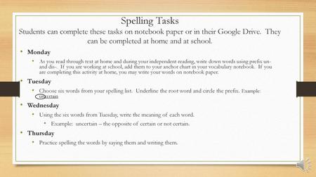 Spelling Tasks Students can complete these tasks on notebook paper or in their Google Drive. They can be completed at home and at school. Monday As.