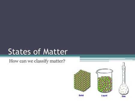 How can we classify matter?