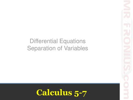 Differential Equations Separation of Variables