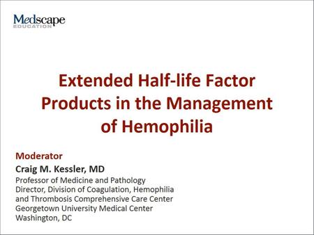 Extended Half-life Factor Products in the Management of Hemophilia