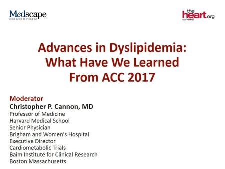 Advances in Dyslipidemia: What Have We Learned From ACC 2017