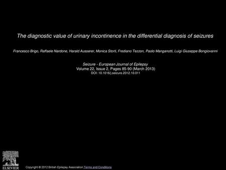 The diagnostic value of urinary incontinence in the differential diagnosis of seizures  Francesco Brigo, Raffaele Nardone, Harald Ausserer, Monica Storti,