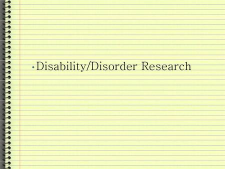 Disability/Disorder Research