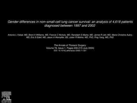 Gender differences in non–small-cell lung cancer survival: an analysis of 4,618 patients diagnosed between 1997 and 2002  Antonio L Visbal, MD, Brent.
