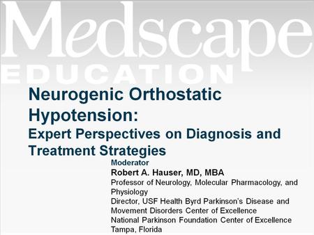 Neurogenic Orthostatic Hypotension: Expert Perspectives on Diagnosis and Treatment Strategies.