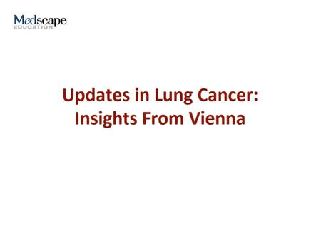 Updates in Lung Cancer: Insights From Vienna