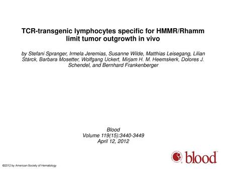 TCR-transgenic lymphocytes specific for HMMR/Rhamm limit tumor outgrowth in vivo by Stefani Spranger, Irmela Jeremias, Susanne Wilde, Matthias Leisegang,