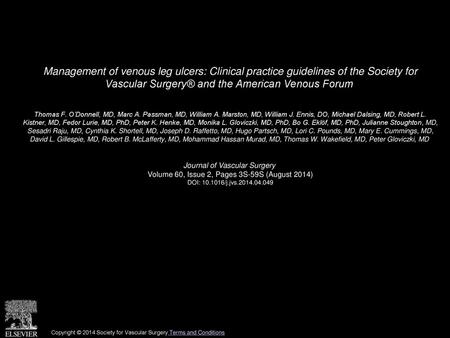 Management of venous leg ulcers: Clinical practice guidelines of the Society for Vascular Surgery® and the American Venous Forum  Thomas F. O’Donnell,