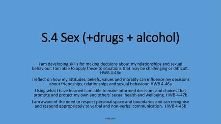 S.4 Sex (+drugs + alcohol)