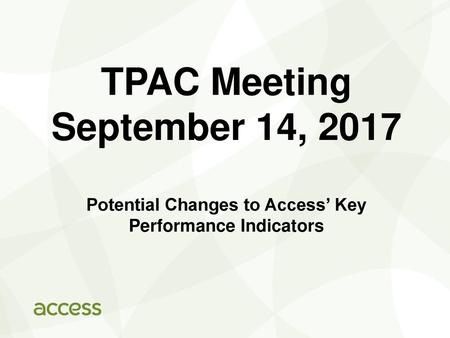 Potential Changes to Access’ Key Performance Indicators