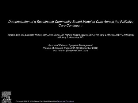 Demonstration of a Sustainable Community-Based Model of Care Across the Palliative Care Continuum  Janet H. Bull, MD, Elizabeth Whitten, MBA, John Morris,