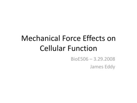 Mechanical Force Effects on Cellular Function